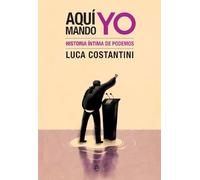 Aquí mando yo: Historia íntima de Podemos (Actualidad)