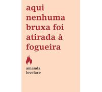 Aqui Nenhuma Bruxa Foi Atirada à Fogueira