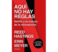 Aquí no hay reglas: Netflix y la cultura de la reinvención (Conecta)