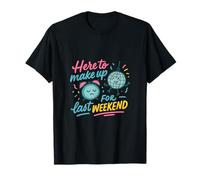 Aquí para compensar el diseño de la Fiesta del último Fin de Semana Camiseta