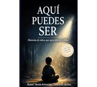 AQUÍ PUEDES SER: Historias de niños que aprendieron a callar.