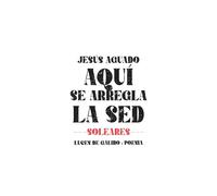 Aquí se arregla la sed | Jesús Aguado