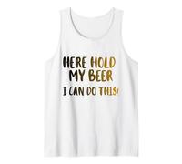 Aquí sostenga mi Cerveza, Puedo Hacer Esto! Nice Cold Beer Drinkin Camiseta sin Mangas