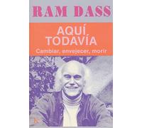 Aquí todavía: Cambiar, envejecer, morir (Sabiduría Perenne)