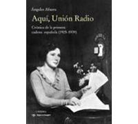 aqui union radio: cronica de la primera cadena española (1925 - 1939)