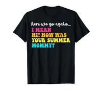 Aquí vamos de nuevo hola, ¿cómo estuvo tu maestra de mamá de Camiseta