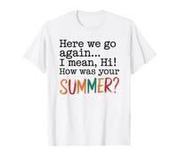 Aquí vamos de nuevo, quiero decir, hola, ¿cómo fue tu máquina de escribir de verano Camiseta