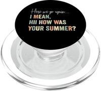 Aquí Vamos de Nuevo Quiero Decir, Hola, ¿cómo fue tu Profesor de Verano PopSockets PopGrip para MagSafe