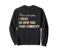 Aquí Vamos de Nuevo Quiero Decir, Hola, ¿cómo fue tu Profesor de Verano Sudadera