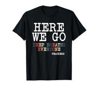 Aquí Vamos Respira profundamente Todos Volver a la Escuela Maestro Camiseta