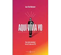 Aquí vivía yo: Una crónica emocional de mis 25 años en el FIB (VARIOS)