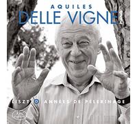 Aquiles Delle Vignes - Liszt: Les Annees De Pelerinage