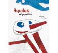 Aquiles El Puntito (libros Para Soñar)