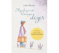 Aquilo que não consegui dizer