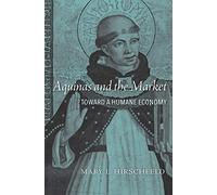 Aquinas and the Market: Toward a Humane Economy