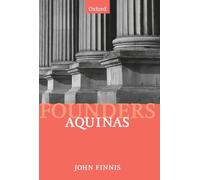 Aquinas: Moral, Political, and Legal Theory (Modern Social & Political Philosophies) (Founders of Modern Political and Social Thought)