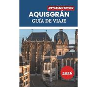 AQUISGRÁN GUÍA DE VIAJE 2026: Explore catedrales históricas, balnearios termales, sitios declarados Patrimonio de la Humanidad por la UNESCO e itinerarios de vacaciones en Alemania Occidental