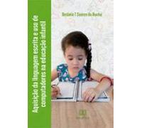 Aquisição Da Linguagem Escrita E Uso De Computadores Na Educação Infan