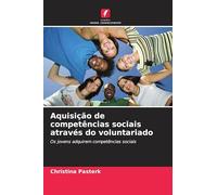 Aquisição de competências sociais através do voluntariado: Os jovens adquirem competências sociais