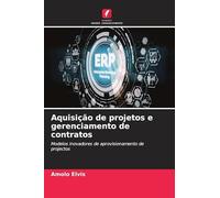Aquisição de projetos e gerenciamento de contratos: Modelos inovadores de aprovisionamento de projectos
