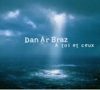 Ar Braz,Dan - A Toi et Ceux