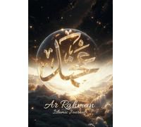 Ar-Rahman - Le Tout Miséricordieux: Carnet de méditation spirituelle • Réflexions et écriture guidée (99 noms d'Allah)