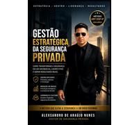 AR7 GSP-X: O Método Exclusivo de Gestão Estratégica da Segurança Privada: Da fundamentação teórica à transformação digital: o padrão profissional de referência nacional