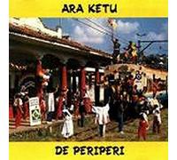 Ara Ketu - Ara Ketu - De Periperi