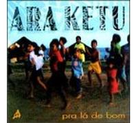 Ara Ketu - Pra La De Bom