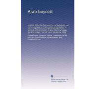 Arab boycott: Hearings before the Subcommittee on Monopolies and Commercial Law of the Committee on the Judiciary, House of Representatives, ... 11488 ... July 19, 1975, and April 8, 1976