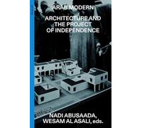 Arab Modern - Architecture and the Project of Independence