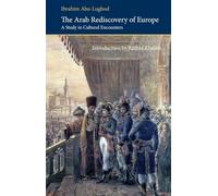 The Arab Rediscovery of Europe: A Study in Cultural Encounters (Saqi Essentials)
