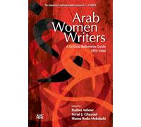 Arab Women Writers: A Critical Reference Guide, 1873-1999