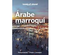 Árabe marroquí para el viajero 2: Pronunciación ¦ Frases ¦ Vocabulario (Guías para conversar Lonely Planet)