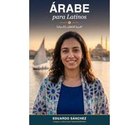 Árabe para Latinos: Habla el árabe de la calle -el egipcio- desde tu español, sin aprender a leer el alifato (Idiomas para Latinos)