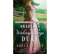 Arabella und der widerspenstige Duke: eine herzerwärmende Regency Romance (The Wishing Well Series - Deutsch)
