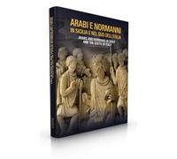 Arabi e Normanni in Sicilia e nel Sud dell'Italia. Ediz. italiana e inglese