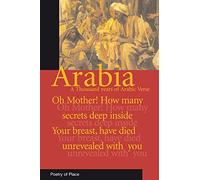 Arabia: A Thousand Years of Arabic Verse (Poetry of Place)