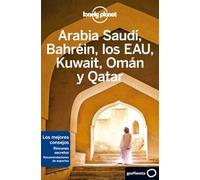 Arabia Saudí, Bahréin, los EAU, Kuwait, Omán y Qatar 2 (Guías de País Lonely Planet)