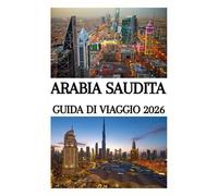 ARABIA SAUDITA GUIDA DI VIAGGIO 2026