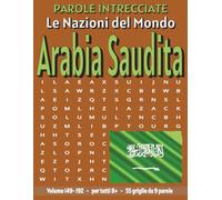 Arabia Saudita - Parole Intrecciate: Passatempo senza schermo per relax e concentrazione (Parole Intrecciate - Le Nazioni del Mondo - Giochi educativi ... e parole da ogni angolo del pianeta)