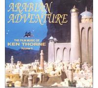 Arabian Adventure: The Film Music of Ken Thorne, Volume 2