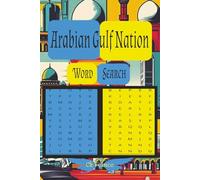 Arabian Gulf Nations Word Search Puzzle Book: Word Searches Puzzles with Clear Print about Arabian Gulf nations,Arabic cultures, Gulf Famous places ... Puzzles...Gift for Relaxation and Tranquility