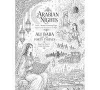 Arabian Nights Coloring Book Volume 3: Ali Baba and the Forty Thieves: 72 Premium Fantasy Coloring Pages Inspired by the Classic Arabian Tale (Literary Coloring Books for Adults & Teens)