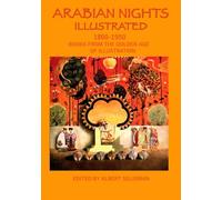 ARABIAN NIGHTS ILLUSTRATED 1800-1950: BOOKS FROM THE GOLDEN AGE OF ILLUSTRATION (Tales from the Arabian Nights)