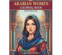 Arabian Women Coloring Book for Adults and Teens: Beautiful Arabian Female Portraits, Daily Life Scenes & Expressive Line Art Illustrations