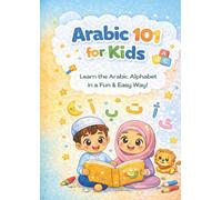 Arabic 101 for Kids: Coloring Book: Color & Learn the Arabic Alphabet (Ages 3-6)