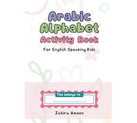 Arabic Alphabet Activity Book: For English-Speaking Kids
