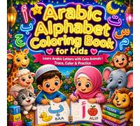 Arabic Alphabet Coloring Book for Kids: Learn Arabic Letters with Animals, Tracing Practice, and Fun Coloring Pages