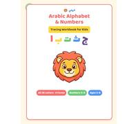 Arabic Alphabet & Numbers Tracing Workbook for Kids: Trace All 28 Letters in Their 4 Forms + Numbers 0-9 | Arabic Handwriting Practice for Beginners, Homeschool & Classroom (Ages 3-8)